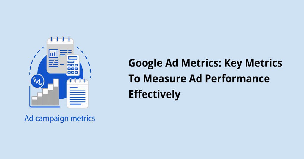 Chart of nine key metrics used to evaluate Google Ads performance